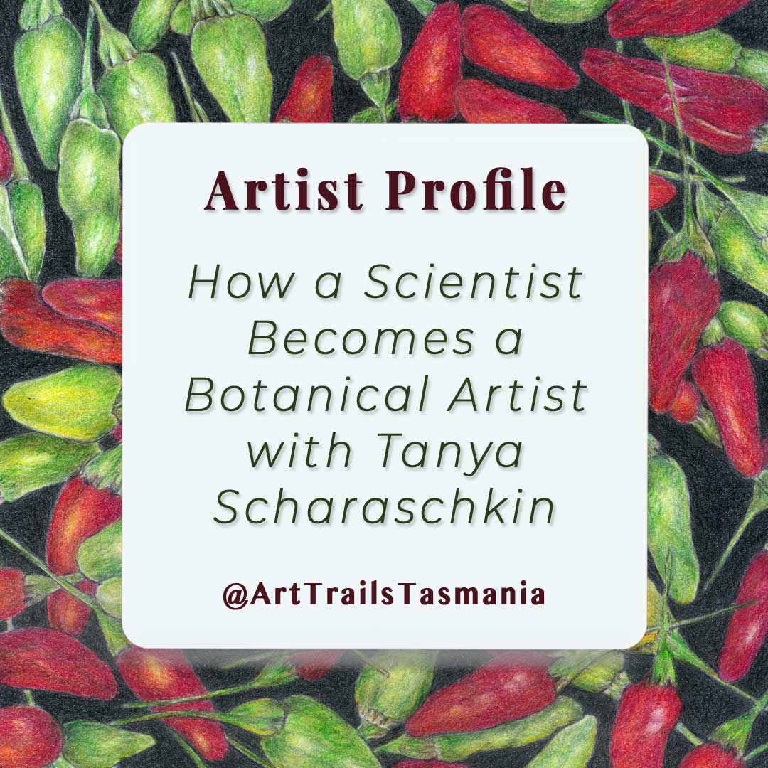 A background of botanical illustration of red and green chillies with text reading Artist Profile How a Scientist Becomes a Botanical Artist with Tanya Scharaschkin Art Trails Tasmania