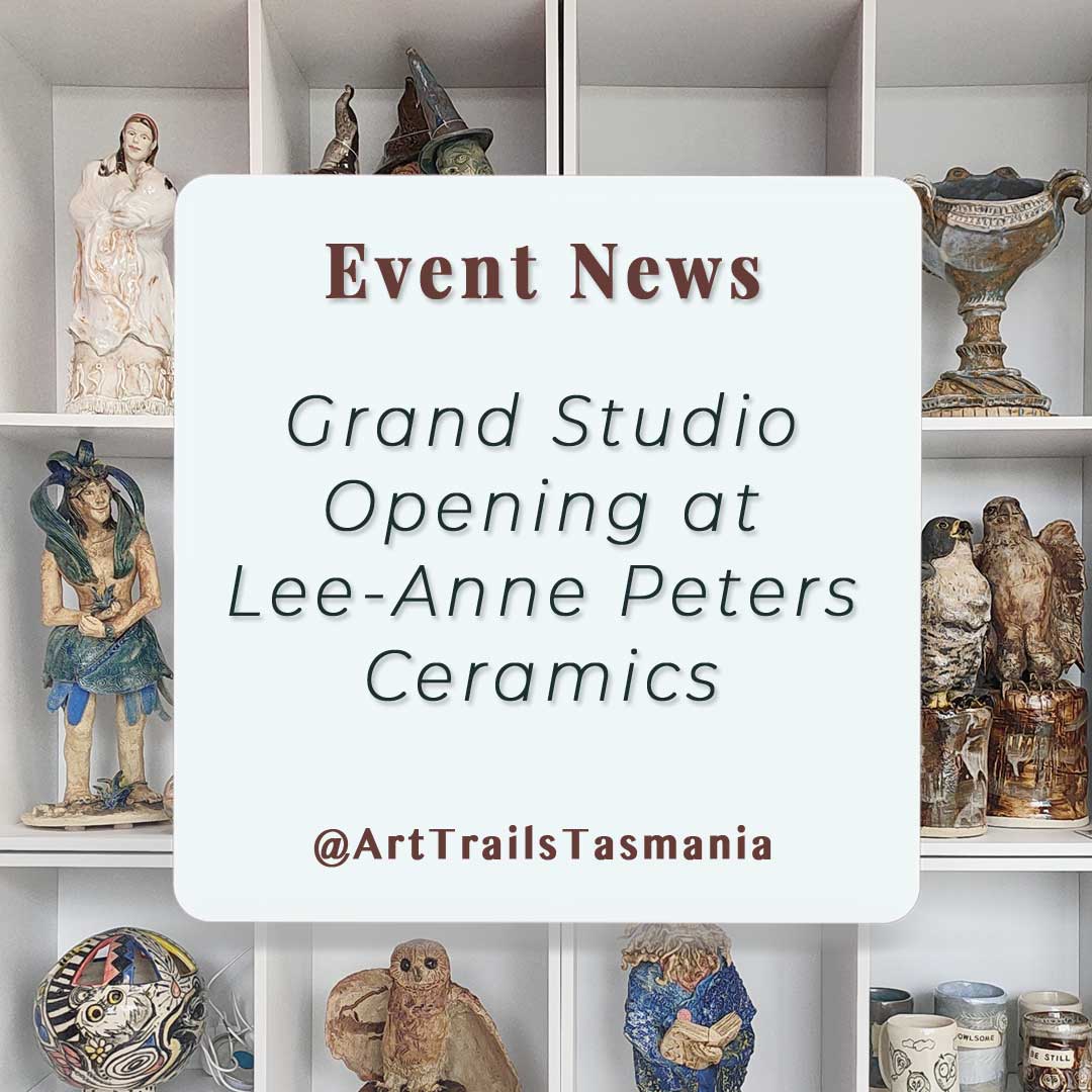 Image shows a wall shelving unit displaying beautifully crafted ceramic sculptures with the text Event News Grand Studio Opening at Lee-Anne Peters Ceramics Art Trails Tasmania