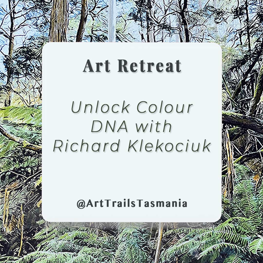 Image shows a background of Tasmanian forest floor done in coloured pencil with the text reading Art Retreat Unlock Colour DNA with Richard Klekociuk Art Trails Tasmania