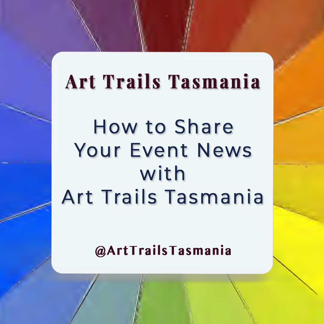 Image has a background of a colour chart with the text reading Art Trails Tasmania How to Share Your Event News with Art Trails Tasmania