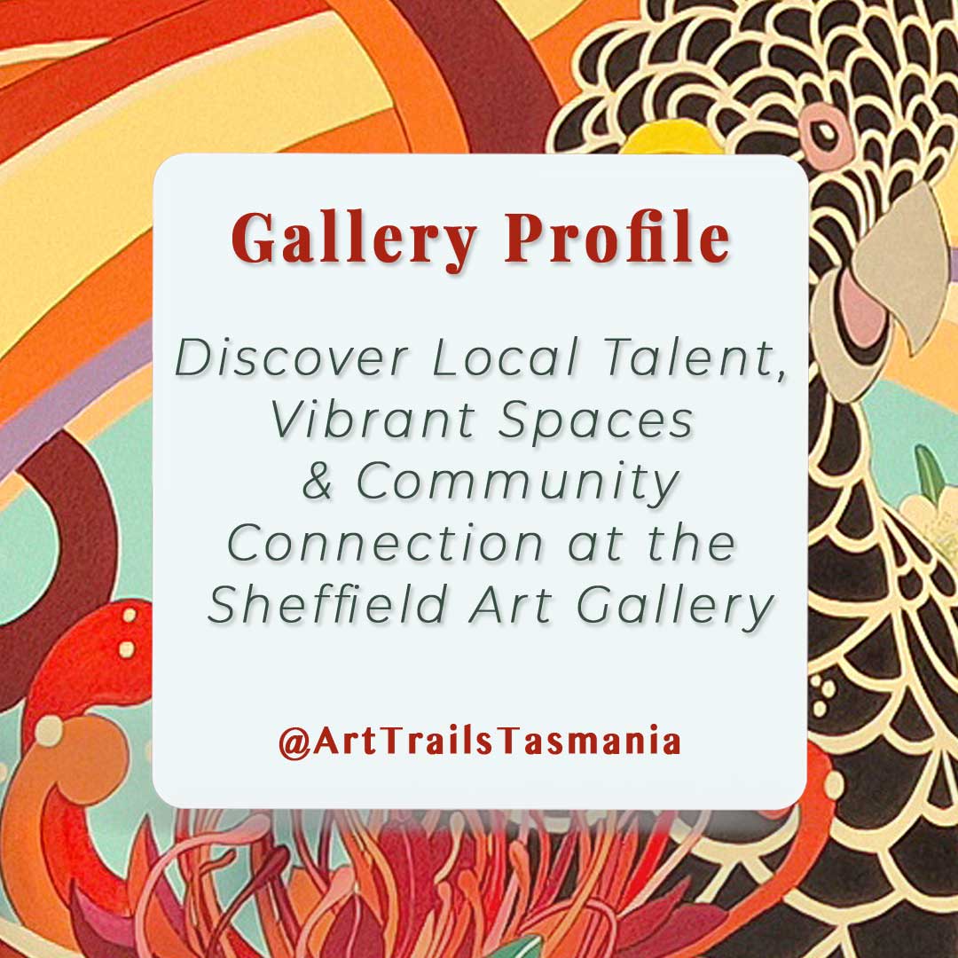 Images shows a vibrant background of a mural art of a yellow tail black cockatoo and a Tasmanian waratah with the text reading Gallery Profile Discover Local talent, vibrant spaces and community connection at the Sheffield Art Gallery Art Trails Tasmania for the Artists Ensemble membership