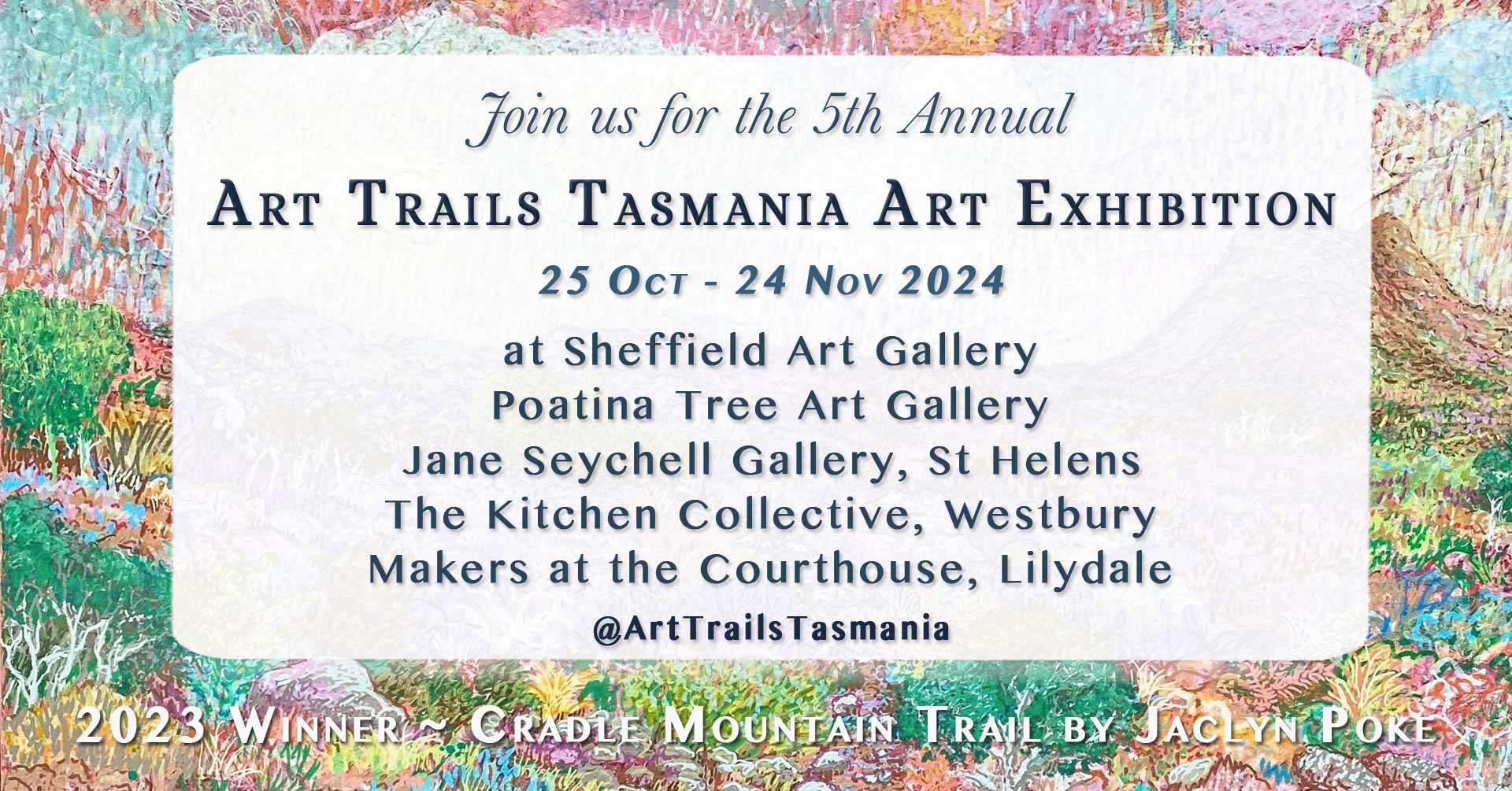 Image shows a background of a contemporary oil painting in pinks, blues, greens and oranges with the text reading You're Invited to join us for the 5th Annual Art Trails Tasmania Art Exhibition at the galleries Sheffield Art Gallery, Poatina Tree Art Gallery, Jane Seychell Gallery St Helens, The Kitchen Collective Westbury Makers at the Courthouse Lilydale 24 October to 25 November 2024 2023 Winner Jacklyn Poke