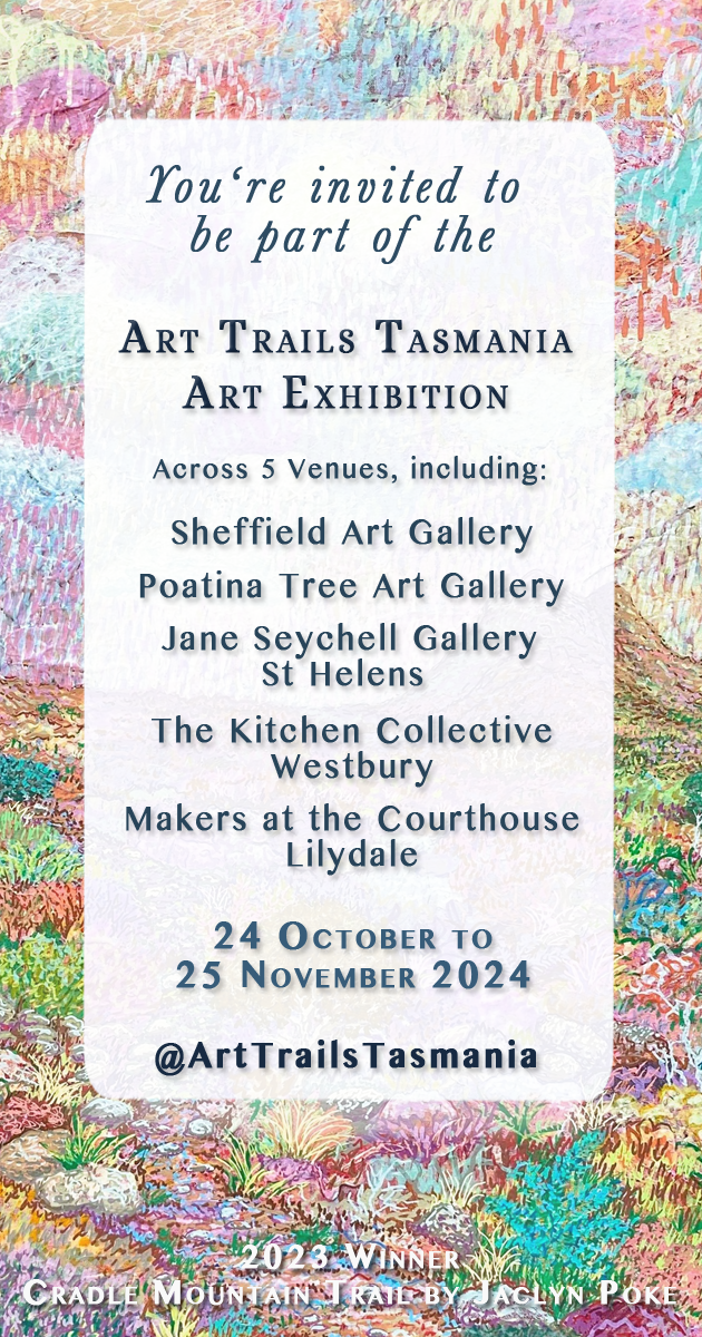 Image shows a background of a contemporary oil painting in pinks, blues, greens and oranges with the text reading You're Invited to be part of the 5th Annual Art Trails Tasmania Art Exhibition at the galleries Sheffield Art Gallery, Poatina Tree Art Gallery, Jane Seychell Gallery St Helens, The Kitchen Collective Westbury Makers at the Courthouse Lilydale 24 October to 25 November 2024 2023 Winner Jacklyn Poke