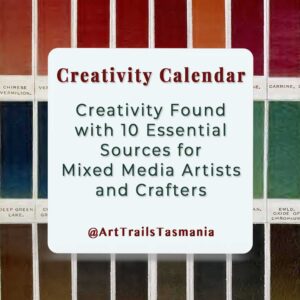 Image shows a background of a vintage Winsor and Newton Oil Paint colour chart with reds, greens and browns with the text Creativity Calendar Creativity Found with 10 Essential Sources for Mixed Media Artists and Crafts Art Trails Tasmania