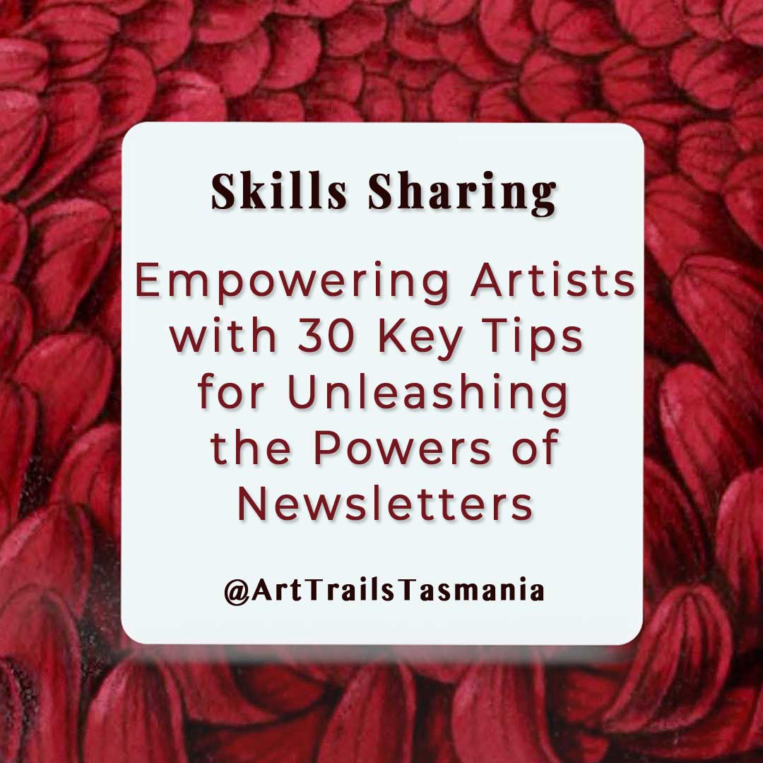 Image has a background of a vintage botanical illustration of chrysanthemum in red with the text reading Skills Sharing Empowering Artists with 30 key tips for unleashing the powers of newsletters Art Trails Tasmania as part of our series of how to make money as an artist