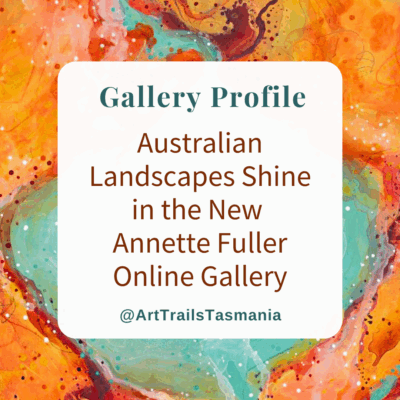 Australian Landscapes Shine in the New Annette Fuller Online Gallery