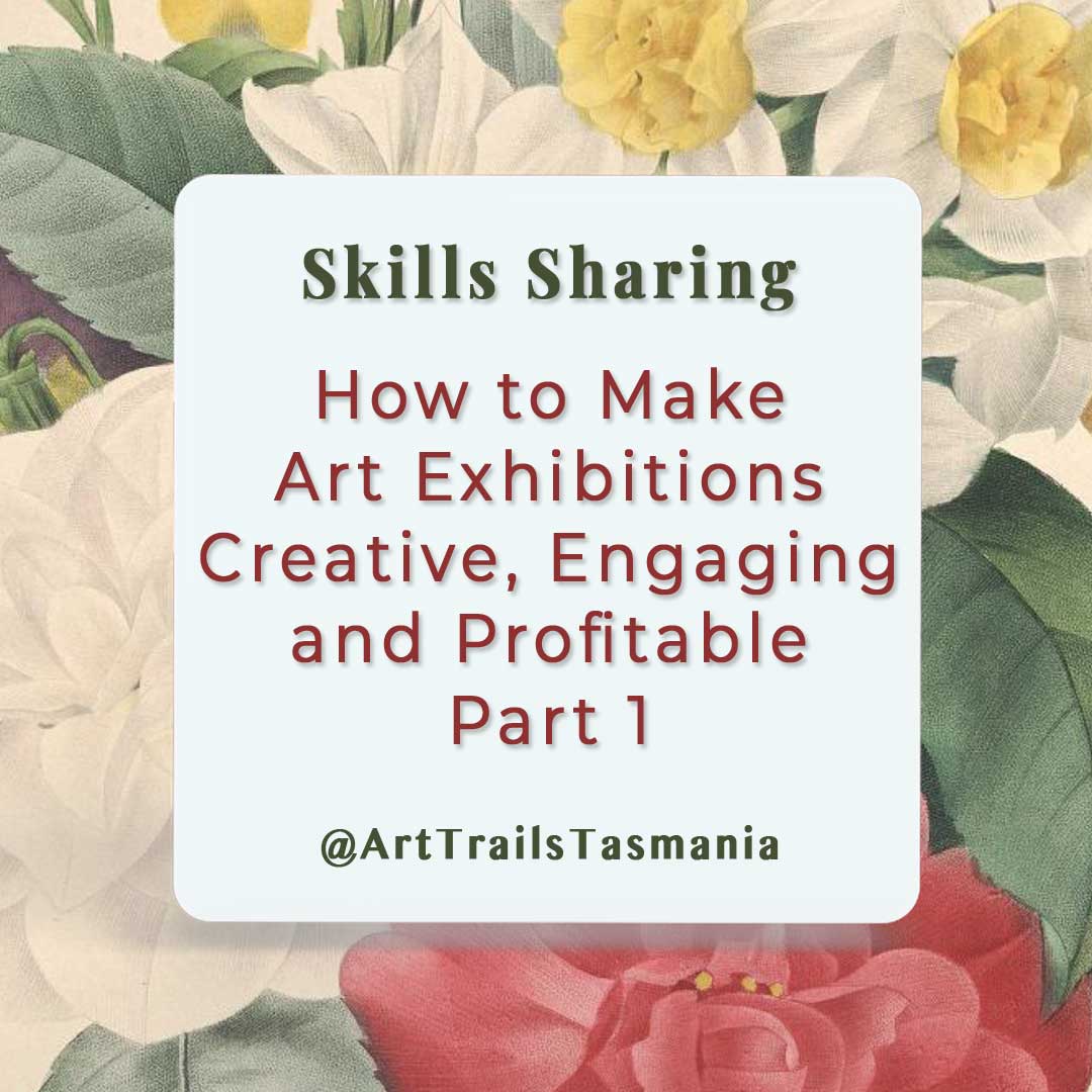 How-to-Make-Art-Exhibitions-Creative,-Engaging-and-Profitable-Part-1-Skills-Sharing-Art-Trails-Tasmania-explore-your-creativity Image has a background of a vintage botanical illustration with the text reading Skills Sharing Why Charity Collaborations are Ideal for Community, Growth and Connection Part 1 Art Trails Tasmania