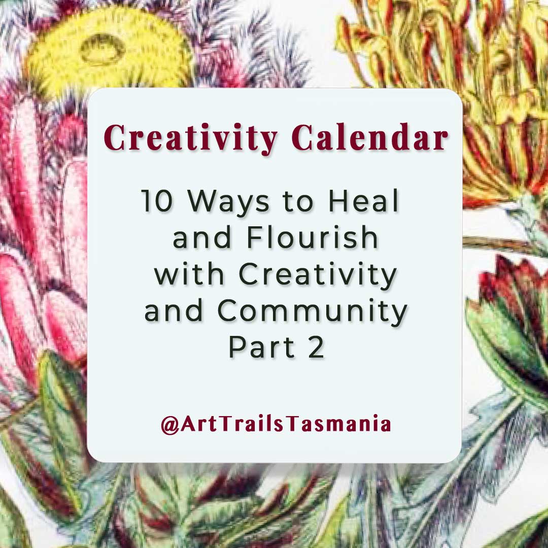 10-Ways-to-Heal--and-Flourish-with-Creativity-and-Community-Part-2-Creativity-Calendar-Art-Trails-Tasmania-explore-your-creativity Image has a background of a vintage botanical illustration with the text reading Skills Sharing Why Charity Collaborations are Ideal for Community, Growth and Connection Part 1 Art Trails Tasmania