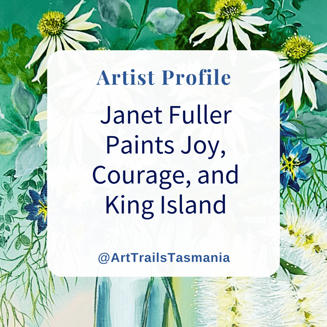 Image shows a background of a verdant landscape with rolling green hills, blue sky with passing clouds with the text reading Artist Profile Sharing Stories and Connections Through Bold Colours and Mark-Making with Julie McDonald Art Trails Tasmania