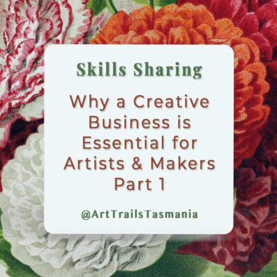 Why a Creative Business is Essential for Artists & Makers Part 1