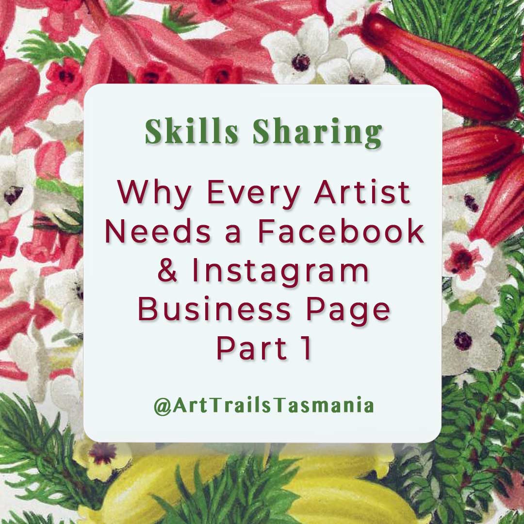 Why-Every-Artist-Needs-a-Facebook-&-Instagram-Business-Page-Part-1-Skills-Sharing-Art-Trails-Tasmania-explore-your-creativity Image has a background of a vintage botanical illustration with the text reading Skills Sharing Why Charity Collaborations are Ideal for Community, Growth and Connection Part 1 Art Trails Tasmania