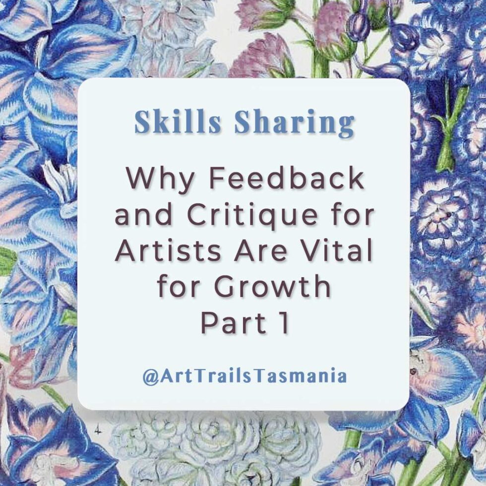 Why Feedback and Critique for Artists Matters ‣ Art Trails Tasmania