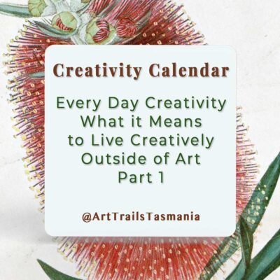 Every Day Creativity & What It Means to Live Creatively Outside of Art Part 1