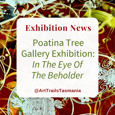 Poatina Tree Gallery “In the Eye of the Beholder” Exhibition