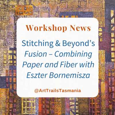 Fusion – Combining Paper with Fibre with Eszter Bornemisza Workshop
