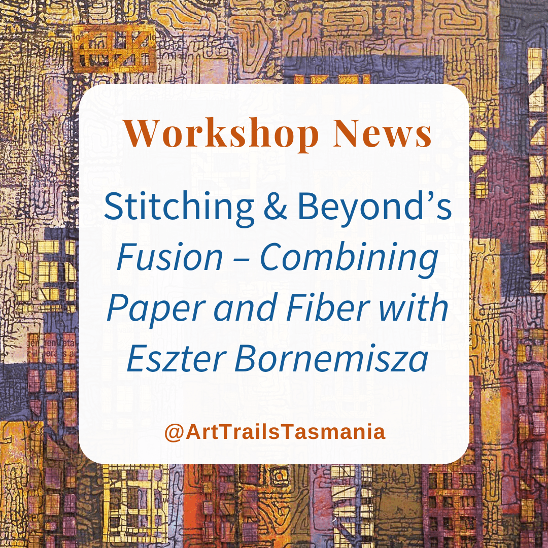 Image has a background of a textile art design with the text reading Workshop Beyond Print with Stitch with Gaye Nieuwenhof by Stitching and Beyond Art Trails Tasmania
