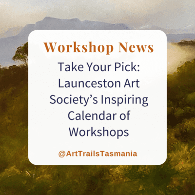 The Launceston Art Society Calendar of Workshops