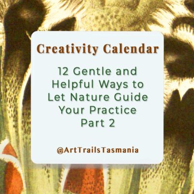12 Gentle and Helpful Ways to Let Nature Guide Your Creative Practice – Part 2