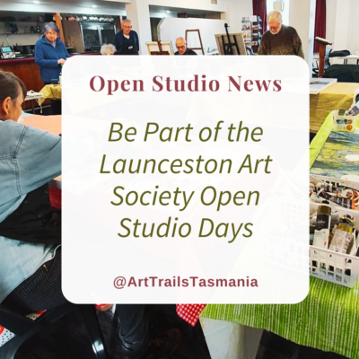 Be Part of the Launceston Art Society Open Studio Days