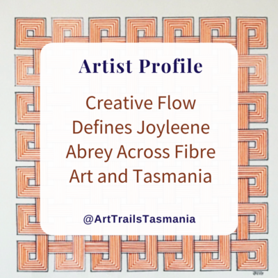 Creative Flow Defines Joyleene Abrey Across Fibre, Art and Tasmania