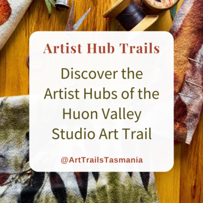 Discover the Artist Hubs of the Huon Valley Studio Art Trail